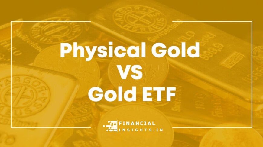 The Golden Dilemma: Physical Gold vs. Gold ETFs in India