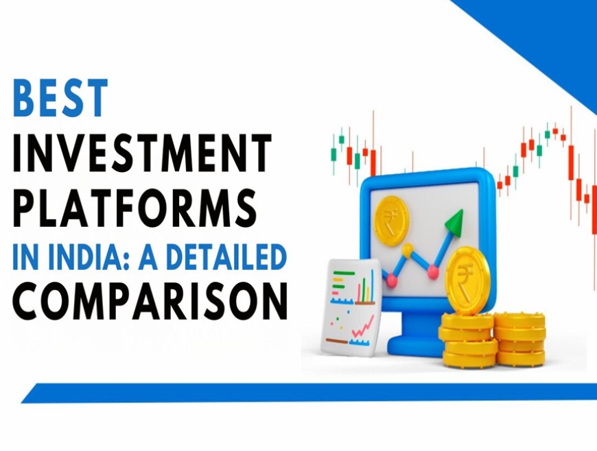 Top Investment Platforms in India for Beginners: Taking Your First Steps Towards Financial Freedom