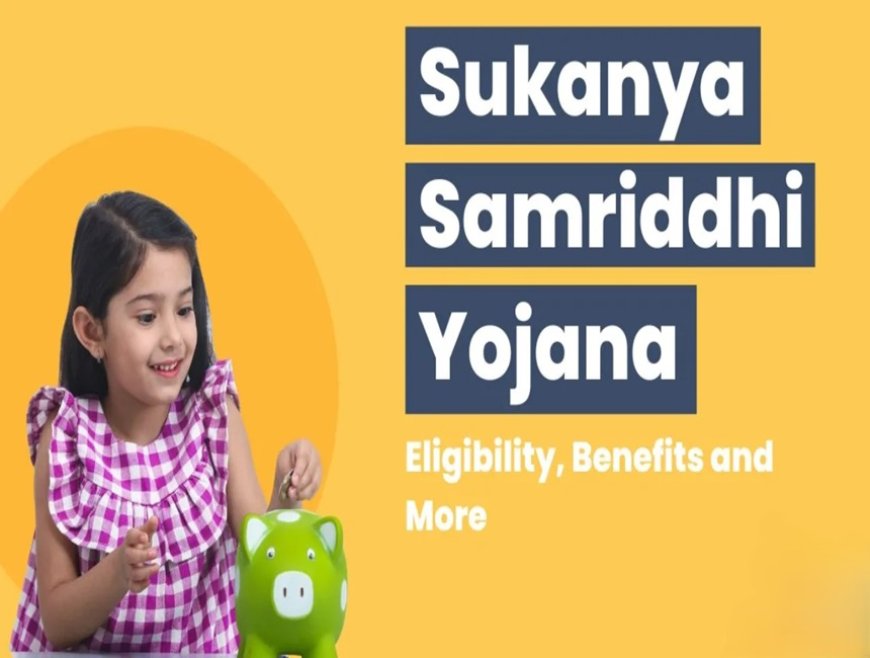 Sukanya Samriddhi Yojana: Empowering the Girl Child's Future