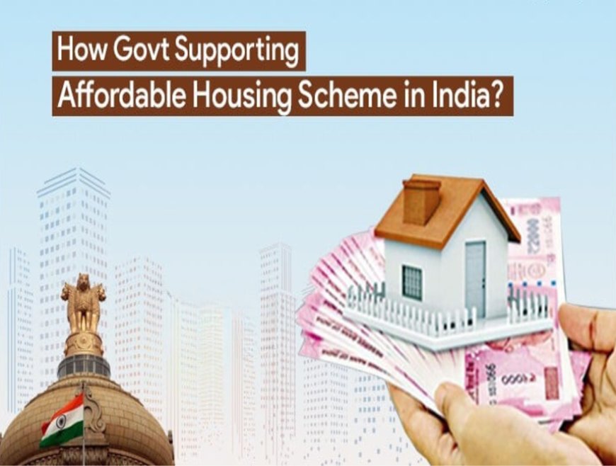 Government Schemes for Affordable Home Loans in India: A Comprehensive Guide