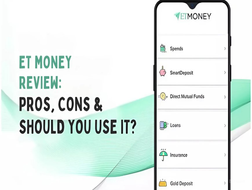 ET Money Review: Pros, Cons, & Who Should (And Shouldn't) Use It