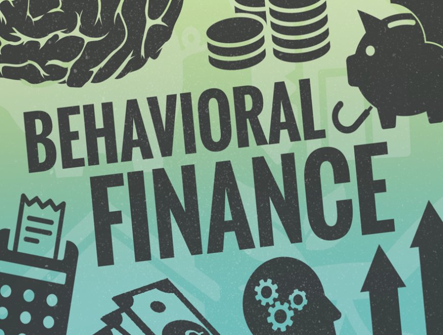 Behavioral Finance: Understanding the Psychology Behind Money Decisions