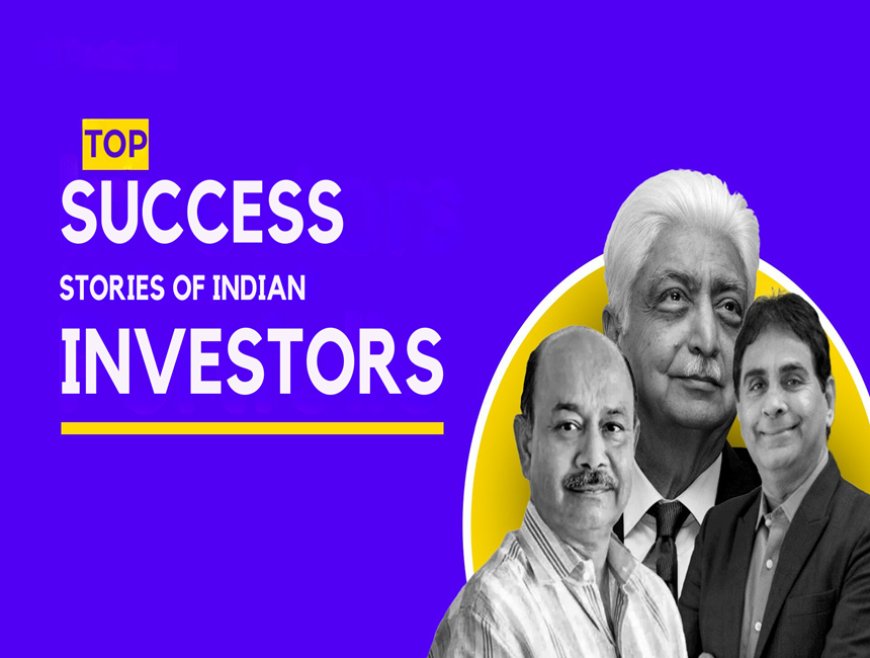 Success Stories of Indian Investors: Learning from their Experiences