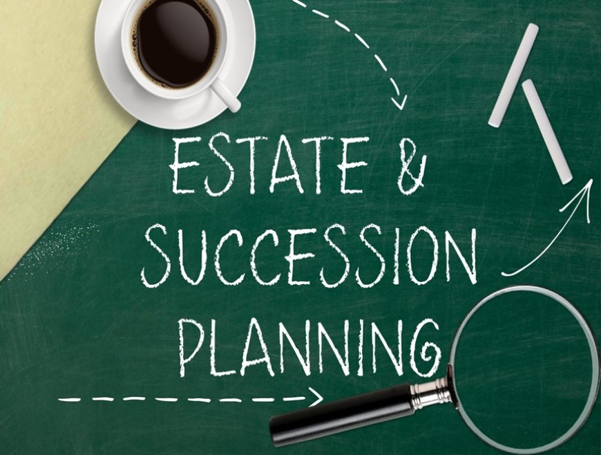 Estate Planning: Securing Your Legacy, Protecting Your Loved Ones