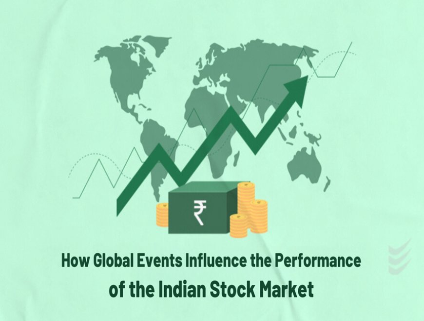 The Impact of Global Events on Indian Markets: Understanding the Interconnectedness